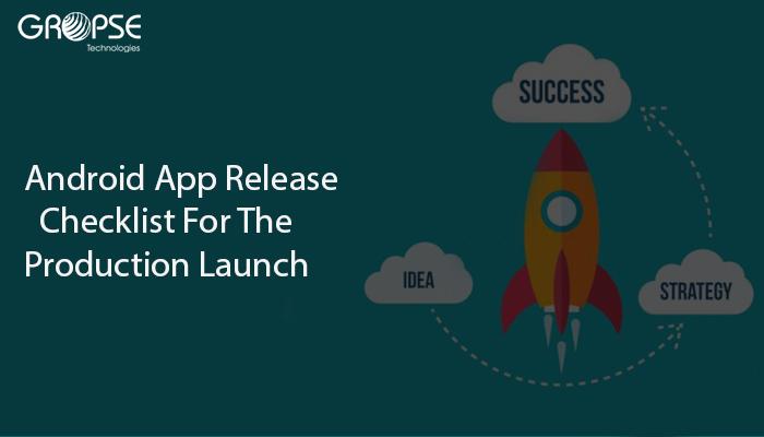 Android App Release Checklist For The Production Launch 