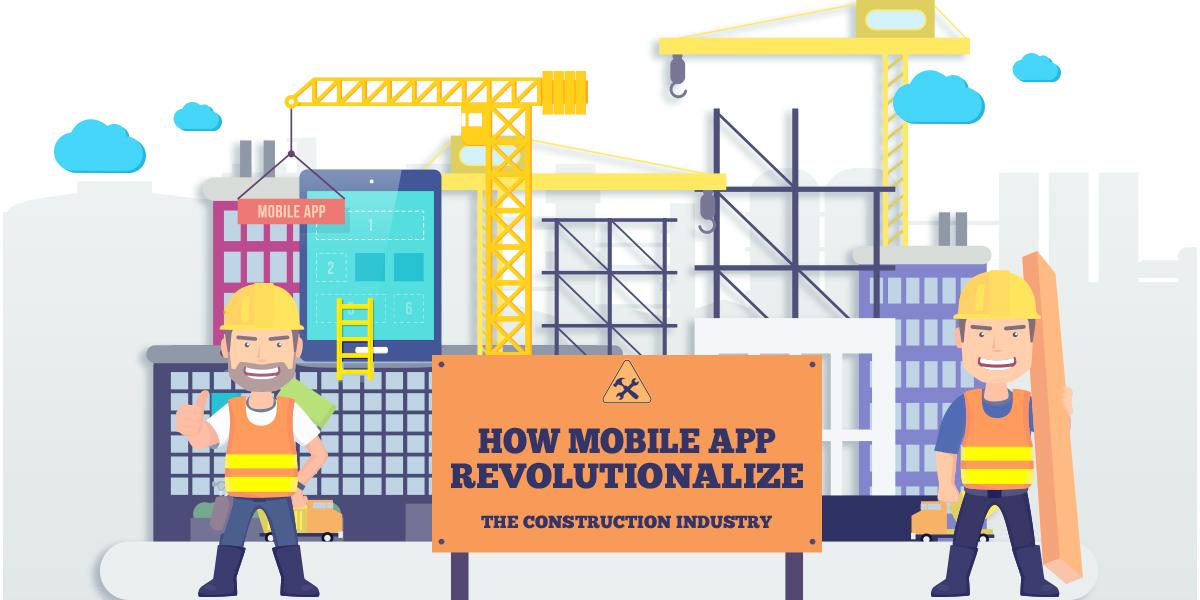 How Mobile Apps revolutionizing the Construction Industry?