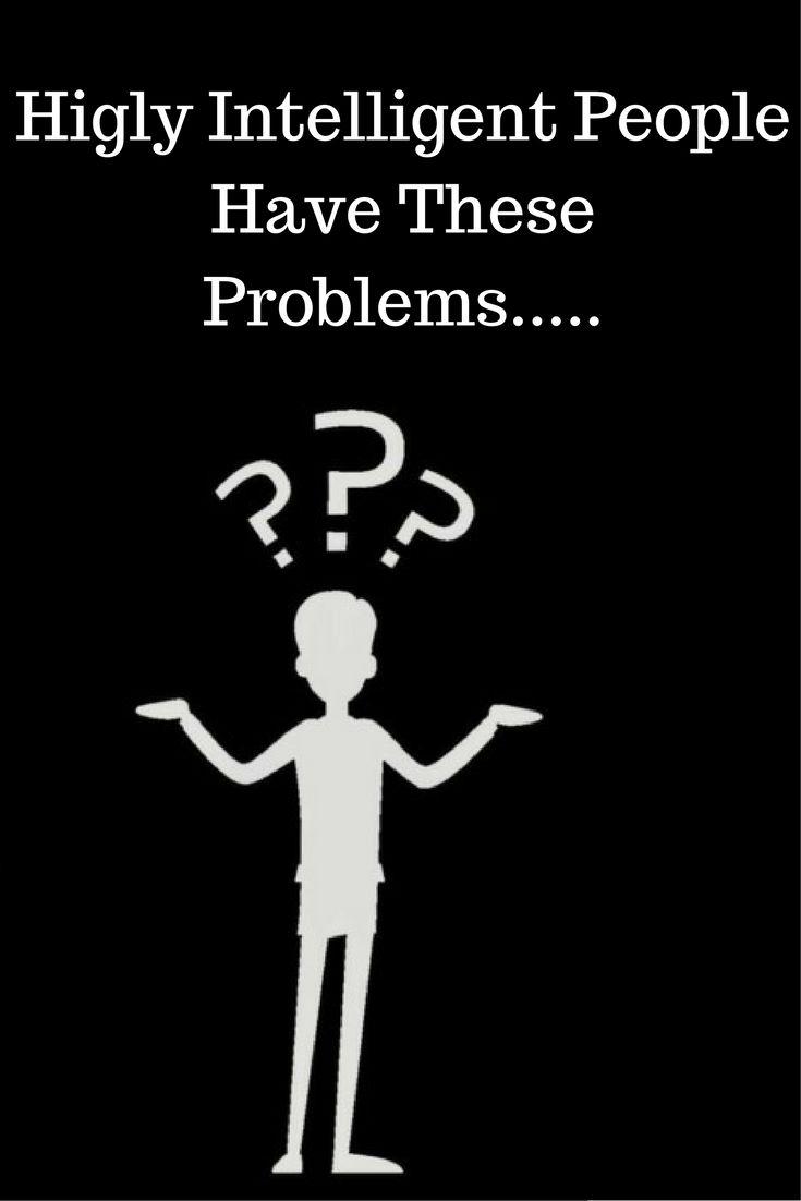 Problems Highly Intelligent People Often Struggles With