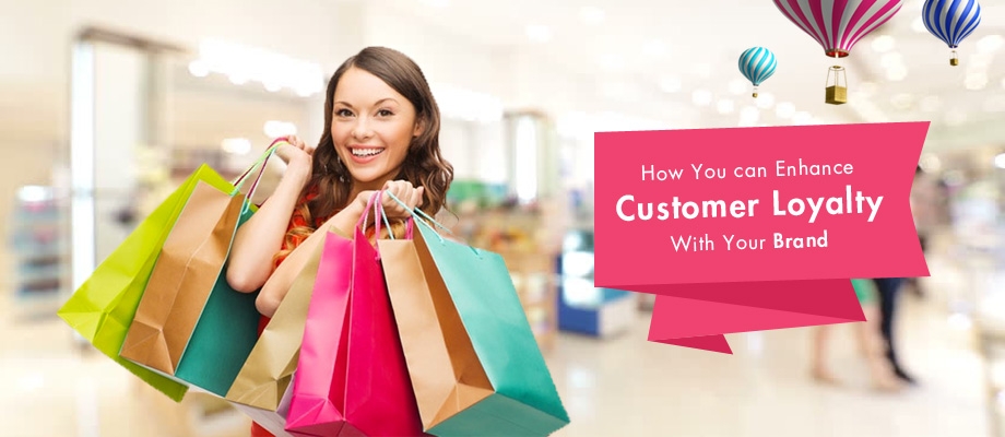 How You can Enhance Customer Loyalty With Your Brand
