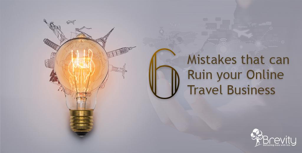 6 mistakes that can ruin your online travel business