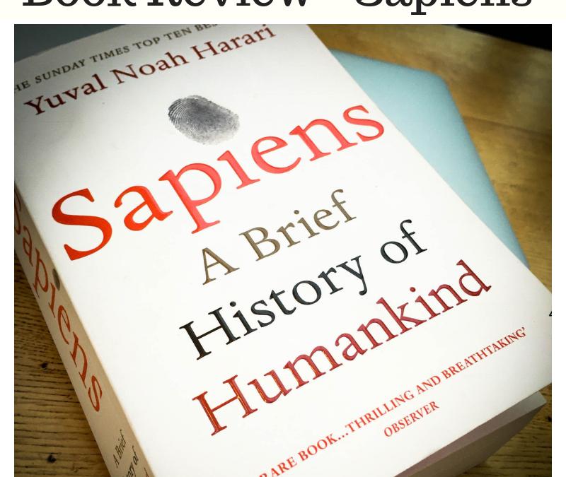 Sapiens – A Brief History of Humankind – By Yuval Noah Harari