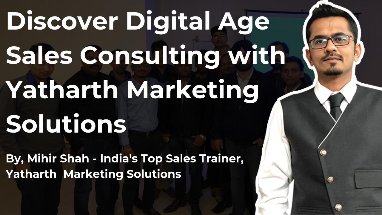 Discover Digital Age Sales Consulting with Yatharth Marketing Solutions