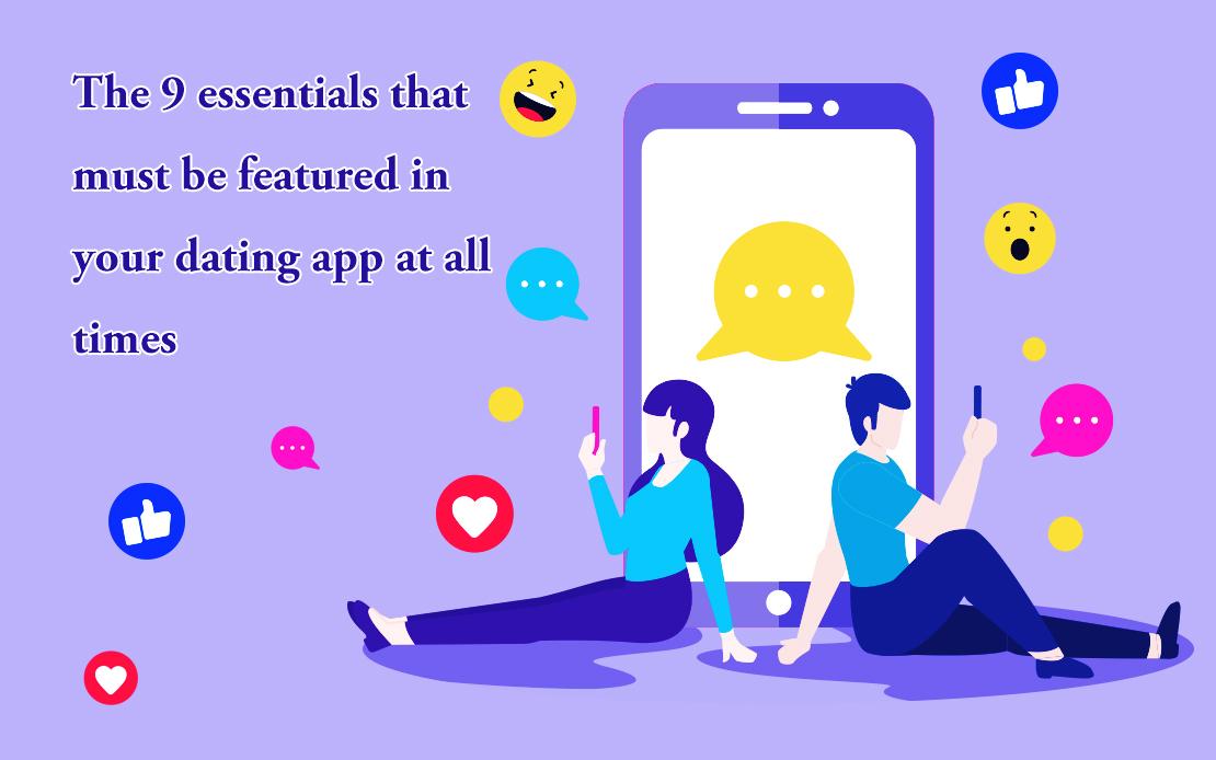 The 9 essentials that must be featured in your dating app at all times