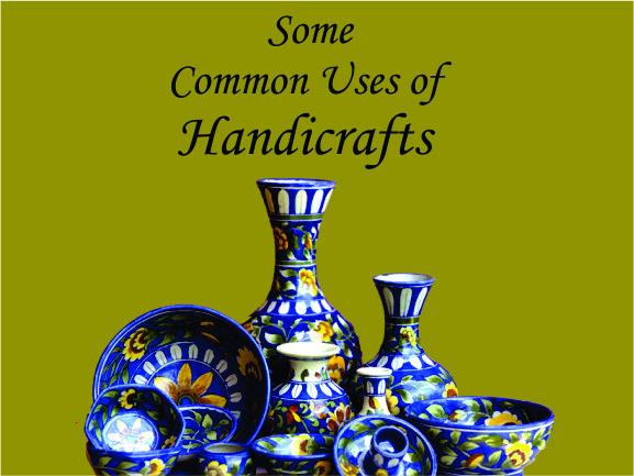 Some Common Uses of Handicrafts