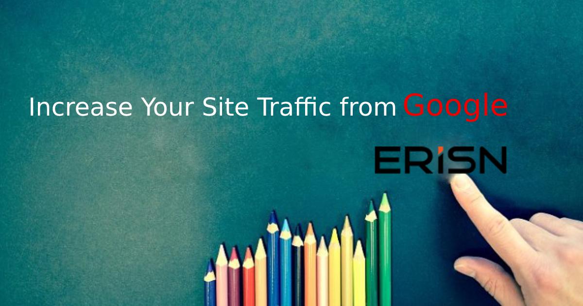  How to Increase Your Site Traffic from Google