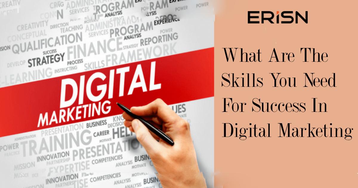 What Are The Skills You Need For Success In Digital Marketing 