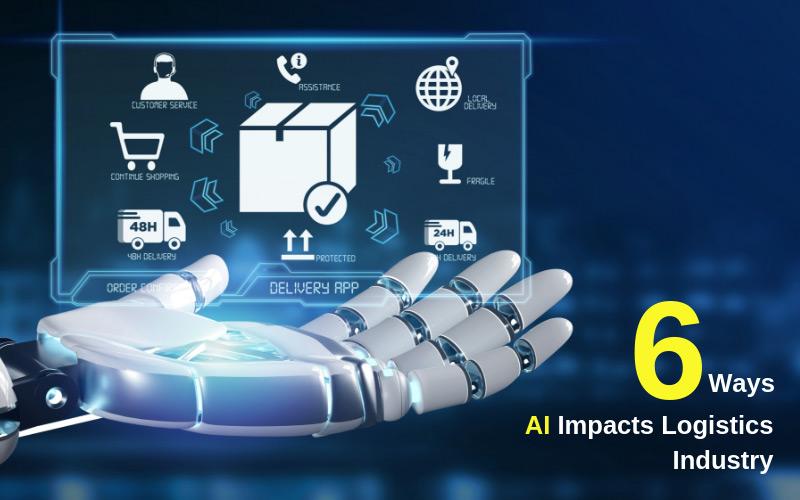 6 Ways how Artificial Industry Impacts Logistics and Supply Chain Industry