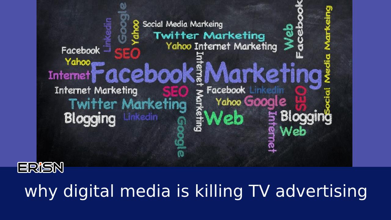 This week top stories about why digital media is killing TV advertising   