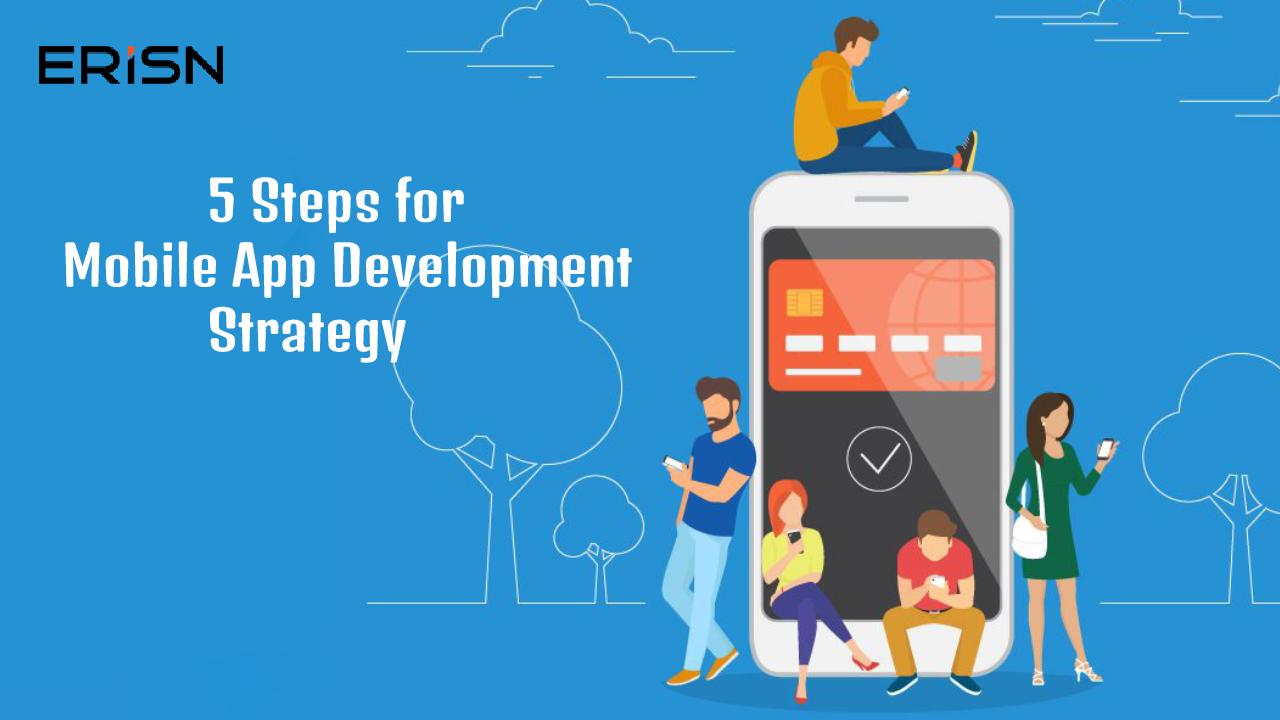 5 Steps for Mobile App Development Strategy