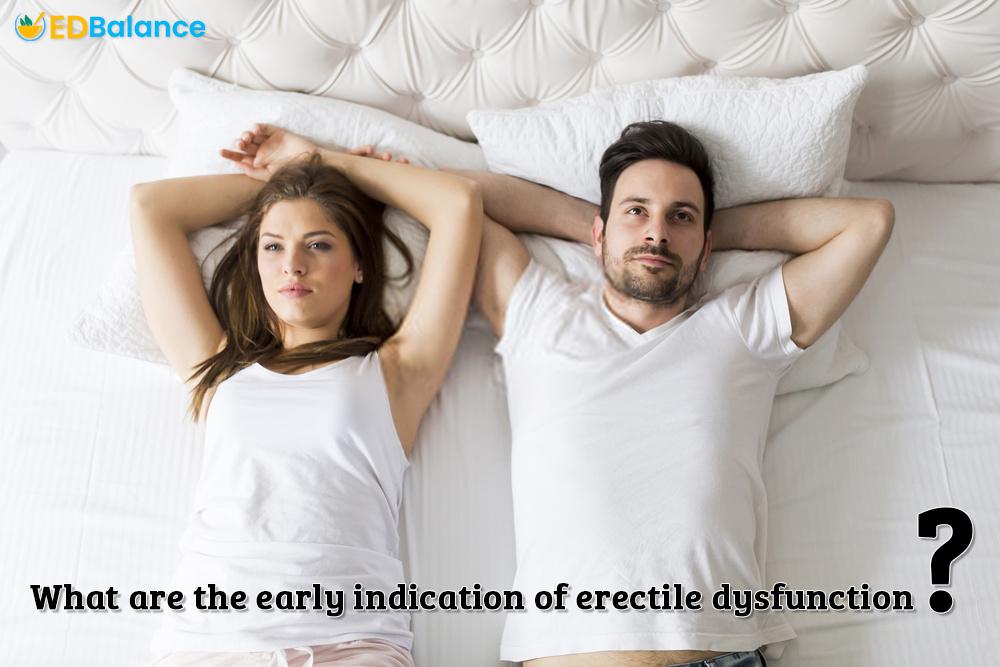 Are The Early Indications Of Erectile Dysfunction?