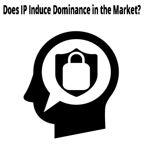 Does IP Induce Dominance in the Market?