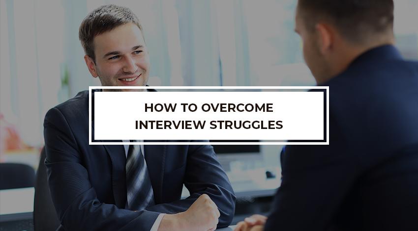 How to Overcome Interview Struggles