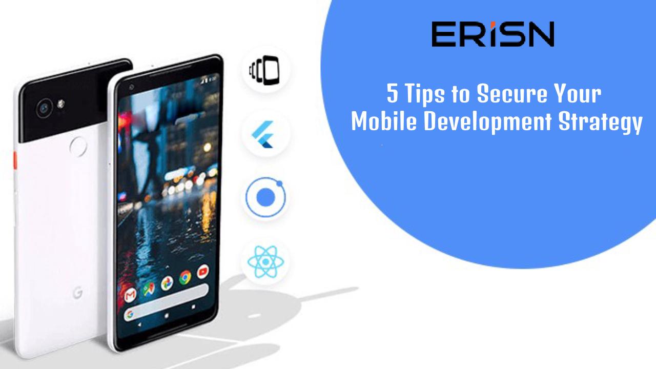 5 Tips to Secure Your Mobile Development Strategy