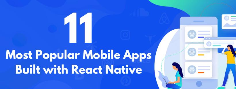 11 Top Famous Mobile Apps built with React Native