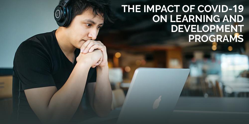 The Impact of Covid-19 on Learning and Development Programs