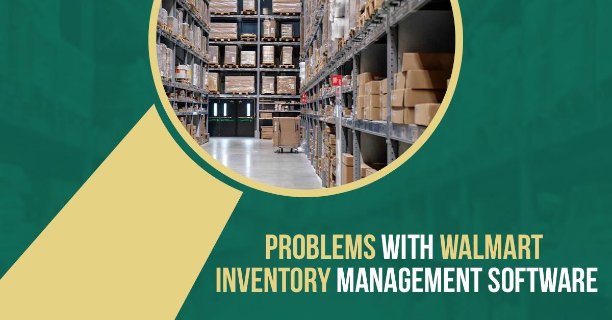 Problems with Walmart Inventory Management Software