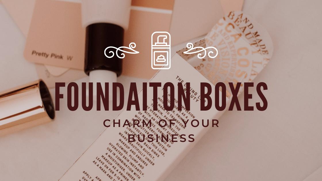 Charming Foundation Boxes are Important for Business