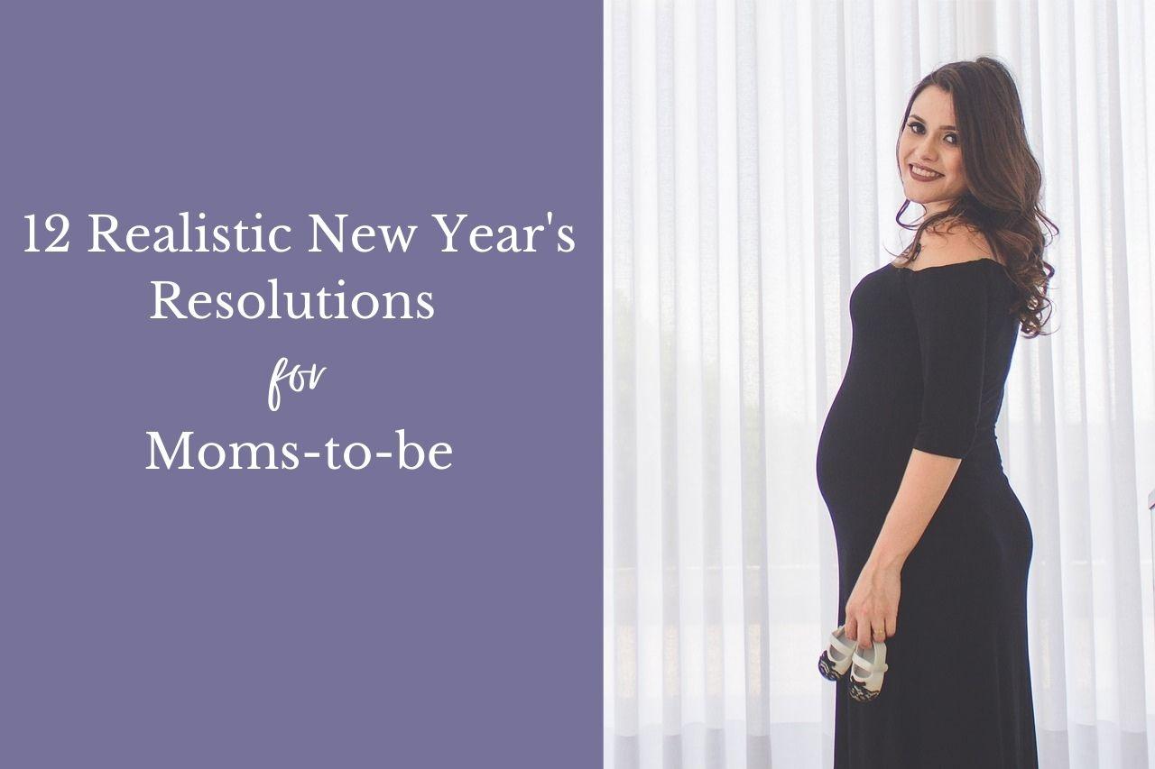 12 Realistic New Year's Resolutions for Moms-to-be