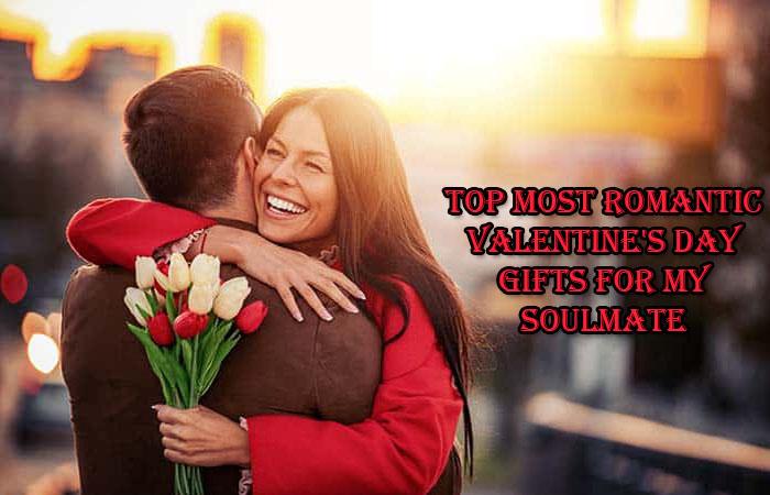 Top Most Romantic Valentine's Day Gifts for My Soulmate