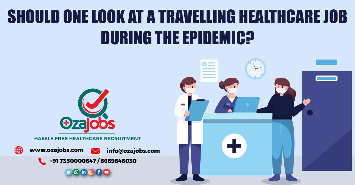 Should one look at a Travelling Healthcare job during the Epidemic?