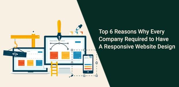 Top 6 Reasons Why Every Company required to have A Responsive Website Design