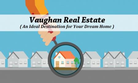 Vaughan Real Estate - An Ideal Destination for Your Dream Home