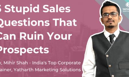 5 Stupid Sales Questions That Can Ruin Your Prospects