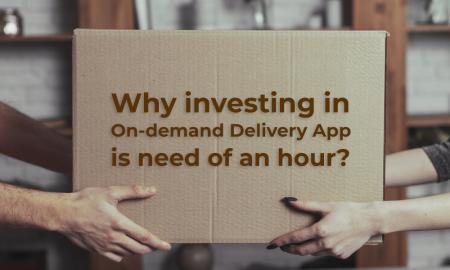 Why investing in On-demand Delivery App is need of an hour?