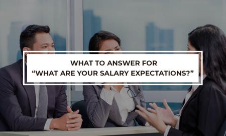 What to answer for “What Are Your Salary Expectations?”