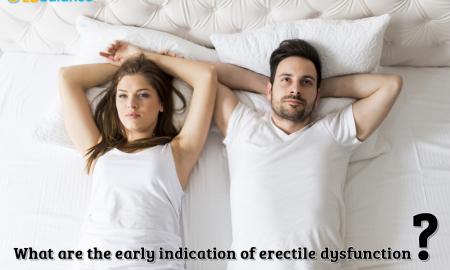 Are The Early Indications Of Erectile Dysfunction?