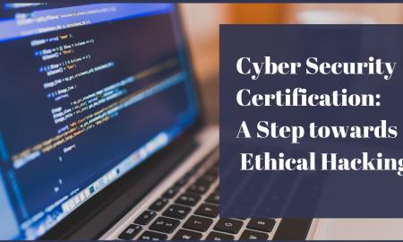 Cyber Security Certification: A Step towards Ethical Hacking