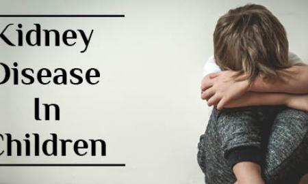 All That You Should Know About Kidney Disease in Children