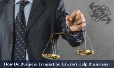 How do business transaction lawyers help businesses?