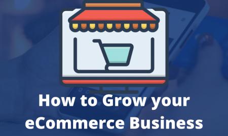 How to Grow your eCommerce Business: Effective Tips