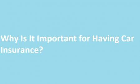 Why Is It Important for Having Car Insurance?