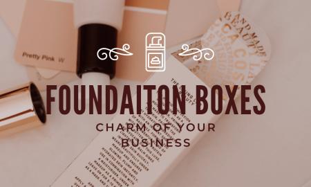 Charming Foundation Boxes are Important for Business