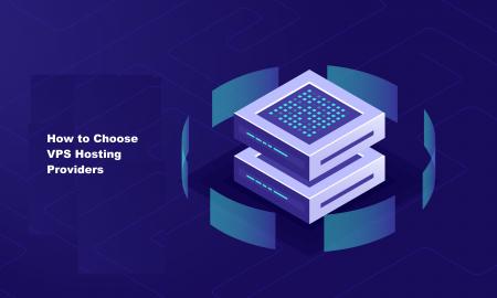 How to Choose Your VPS Hosting Provider