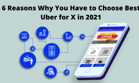 6 Reasons Why You Have to Choose Best Uber for X in 2021