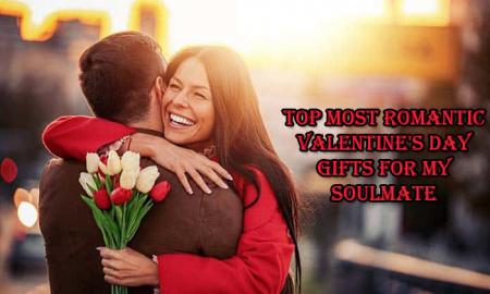 Top Most Romantic Valentine's Day Gifts for My Soulmate