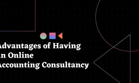  Advantages of Having an Online Accounting Consultancy