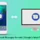 Android Messages for web | Google’s latest Feature
